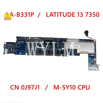 Б/CN-0J97J1 LA-B331P дънна Платка за лаптоп, LATITUDE 13 7350 дънна Платка с процесор M-5Y10 J97J1 работи перфектно Изображение 0